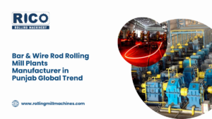 Bar & Wire Rod Rolling Mill Plant Manufacturer in Punjab